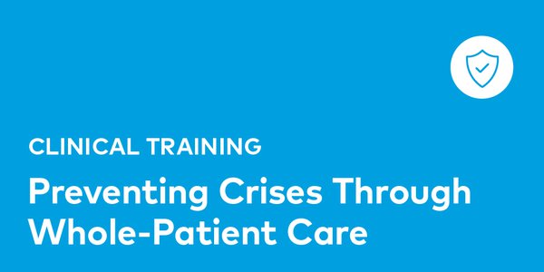 Preventing Crises Through Whole-Patient Care | Center to Advance ...